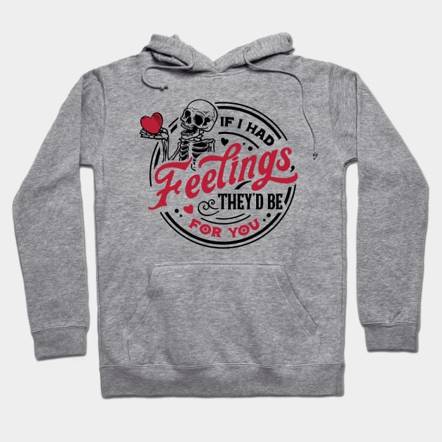 If I Had Feelings They'd Be For You Hoodie by Space Club